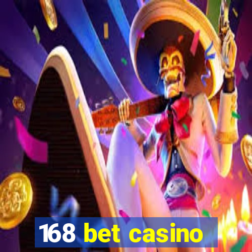 168 bet casino